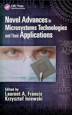 Novel Advances in Microsystems Technologies and Their Applications: 16 Novel Advances in Microsystems Technologies and Their Applications: 16 book cover