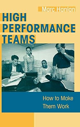 High Performance Teams: How to Make Them Work