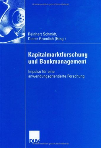 Kapitalmarktforschung und Bankmanagement. Impulse fuer eine anwendungsorientierte Forschung