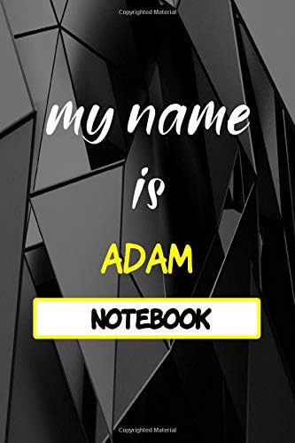 My Name is Adam: Personalized Name Journal Notebook (120 Pages, Lined Notebook, 6 x 9 Journal, Glossy finish cover)