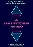  Die 36 Strategeme der Krise - erfolgreich werden, wenn andere scheitern
