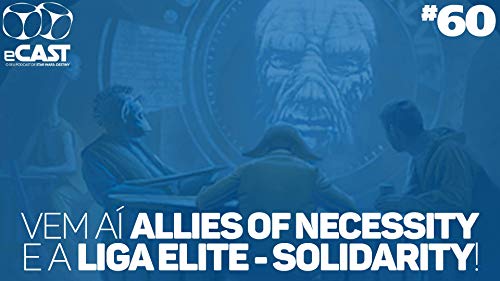 eCast 60 &ndash; Vem a&iacute; Allies of Necessity e a Liga Elite &ndash; Solidarity!