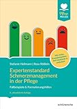  Expertenstandard Schmerzmanagement in der Pflege: Fallbeispiele & Formulierungshilfen. Mit vielen Praxisbeispielen - (teil-)stationär & ambulant (Pflege Praxis)