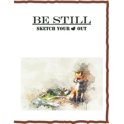 Be Still: Sketch Your Heart Out Sketchbook - Foxes