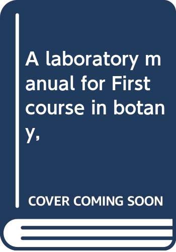 A laboratory manual for First course in botany, B0006AK8W4 Book Cover