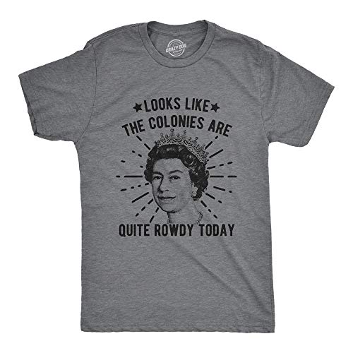Mens Looks Like The Colonies are Quite Rowdy Today T Shirt Funny USA Queen Protest Tee Funny T Shirts Patriotic Apparel for Men Cool Political Short Sleeve Dark Grey XL