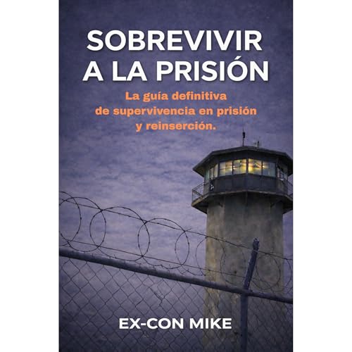 SOBREVIVIR A LA PRISI&Oacute;N Audiolibro Por Ex-Con Mike, Hex The Helpful Ex-Con arte de portada