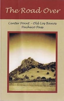 Paperback The Road Over: Center Point - Old Banos - Pacheco Pass Book