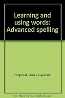 Learning and using words: Advanced spelling B0007ERHM8 Book Cover