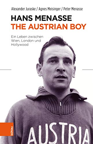 Hans Menasse: The Austrian Boy: Ein Leben zwischen Wien, London und Hollywood (German Edition)