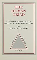 The Human Triad: An Introductory Essay on Politics, Society, and Culture 0882801198 Book Cover