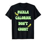 Las calorías de pepinillos no cuentan Camiseta