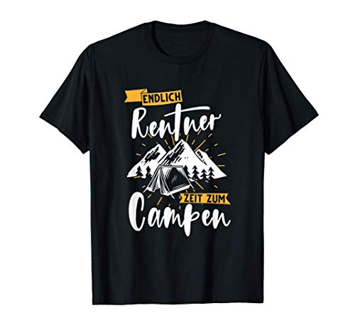 Endlich Rentner - Zeit zum campen Spruch Zelten Zelttrip T-Shirt