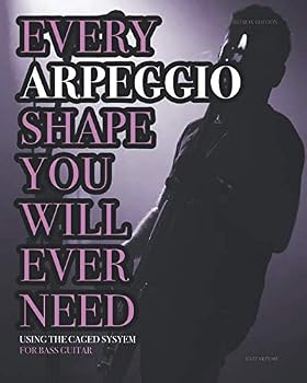 Paperback Every Arpeggio Shape You Will Ever Need: Using the CAGED System - For Bass Guitar (Every Chord, Arpeggio & Scale Shape You Will Ever Need) Book