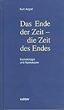  Das Ende der Zeit - die Zeit des Endes. Eschatologie und Apokalypse