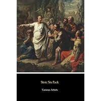 Stoic Six Pack - Meditations of Marcus Aurelius and More