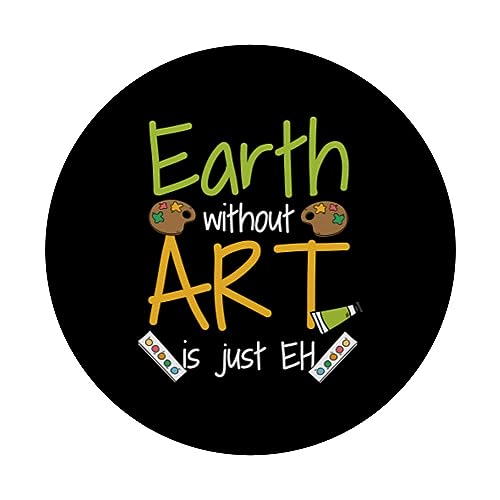 Earth Without Art Is Just Eh Art Teacher Artist Painter PopSockets Swappable PopGrip, Black - Image 3