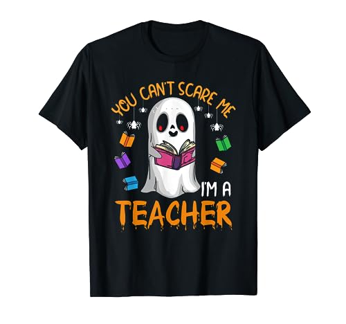 You Cant Scare Me Im A Teacher Fantôme Lecture Halloween drôle T-Shirt