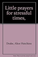 Little prayers for stressful times, B0006AQ3Z0 Book Cover