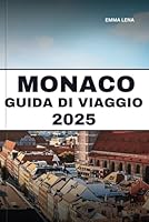 MONACO GUIDA DI VIAGGIO 2025: Esplora monumenti storici, assapora la birra bavarese, vivi l'Oktoberfest e i consigli degli esperti per una vivace vacanza tedesca. (Italian Edition) B0F5MPVNHL Book Cover