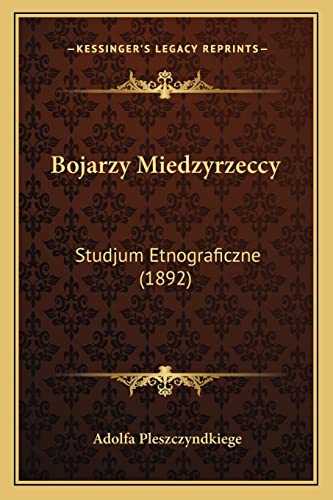 Bojarzy Miedzyrzeccy: Studjum Etnograficzne (1892) (English and Polish Edition)