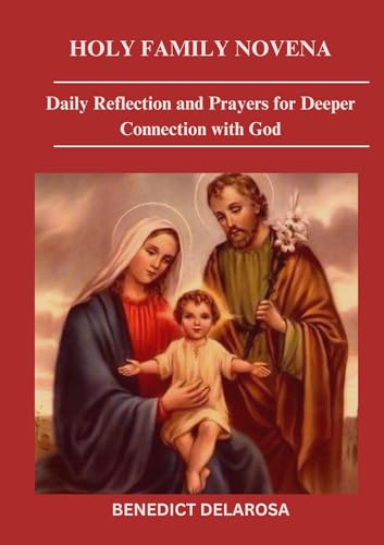 HOLY FAMILY NOVENA: Daily Reflection and Prayer for Deeper Connection with God (Holy Trinity Novenas Book 3) (English Edition)