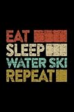  Water Ski - Eat Sleep Water Ski Repeat Water Skiing Gift Retro Vintage Lined Notebook Journal: ... in,2021,Homeschool