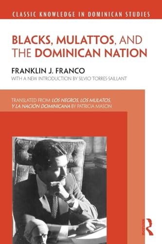 Blacks, Mulattos, and the Dominican Nation (Classic Knowledge in Dominican Studies)