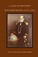 A Life of Matthew Fontaine Maury, U.S.N. AND C.S.N. 1500814261 Book Cover