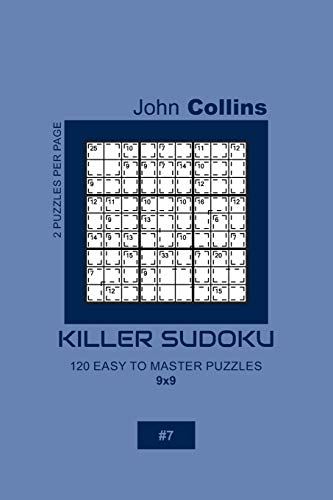Killer Sudoku - 120 Easy To Master Puzzles 9x9 - 7 (Killer Sudoku Puzzle Book 9x9)