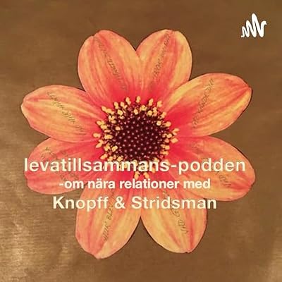 levatillsammans-podden - om n&auml;ra relationer med Knopff och Stridsman