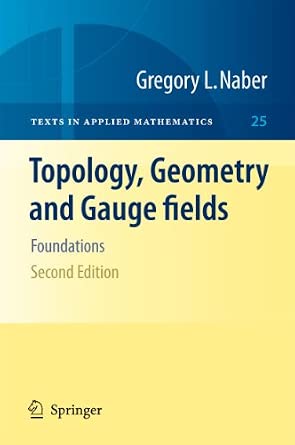 Topology, Geometry and Gauge fields: Foundations: 25 Second Edition 2011 Edition-Wow! eBook