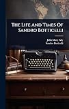 The Life And Times Of Sandro Botticelli