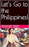 Let’s Go to the Philippines!