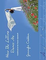How the Letters Dance Me: Guidebook for the Vimala Alphabet 0692411100 Book Cover