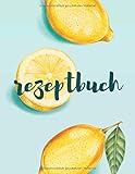 REZEPTBUCH: Meine besten Rezepte: Das Personalisierte Kochbuch zum Selberschreiben - Notiere bis zu