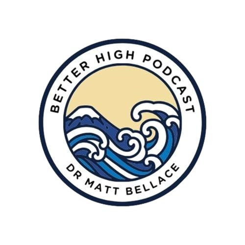 Better High Podcast Podcast Por Dr. Matt Bellace arte de portada