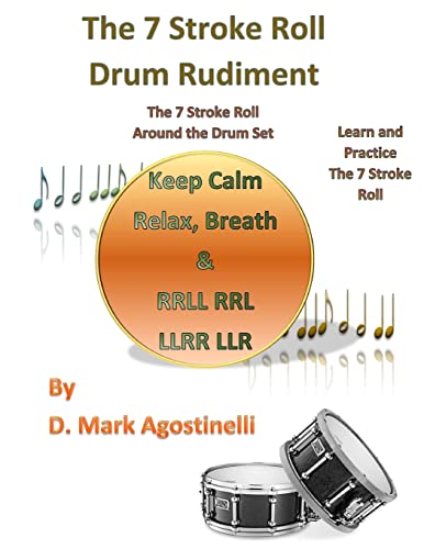 The 7 Stroke Roll Drum Rudiment: The 7 Stroke Roll around the Drum Set (Drum Rudiments)