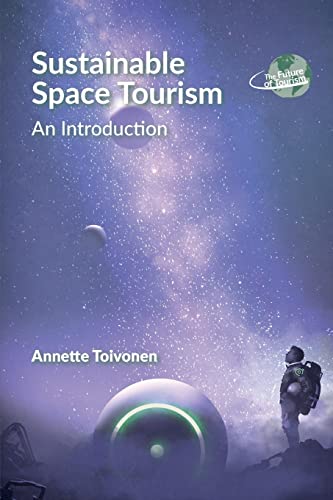 Sustainable Space Tourism: An Introduction (The Future of Tourism, 3)