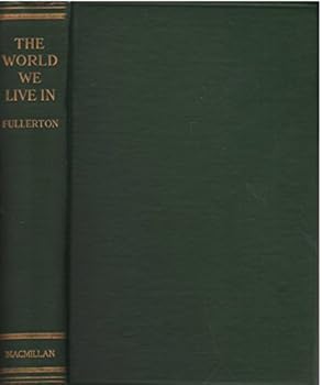 Hardcover The World We Live In, or Philosophy and Life in the Light of Modern Thought Book