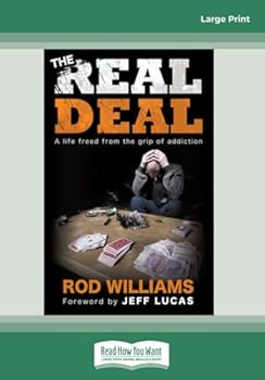 The Real Deal: A life freed from the grip of addiction [large print edition]