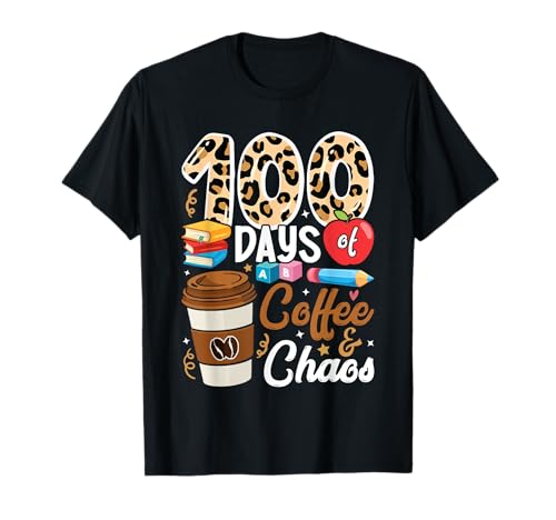 100th Day of School Teachers 100 Days of Coffee & Chaos Camiseta