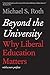 Beyond the University: Why Liberal Education Matters