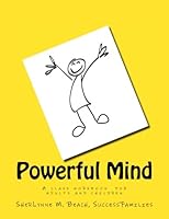 Powerful Mind : A Class Workbook for Adults and Children 1505651654 Book Cover