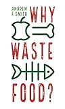 Why Waste Food? (Food Controversies)