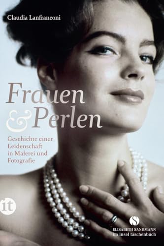 Frauen und Perlen: Geschichte einer Leidenschaft in Malerei und Fotografie (Elisabeth Sandmann im insel taschenbuch)
