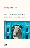 De Mumbai à Madurai - L'énigme de l'arrivée et de l'après-midi 2892617553 Book Cover