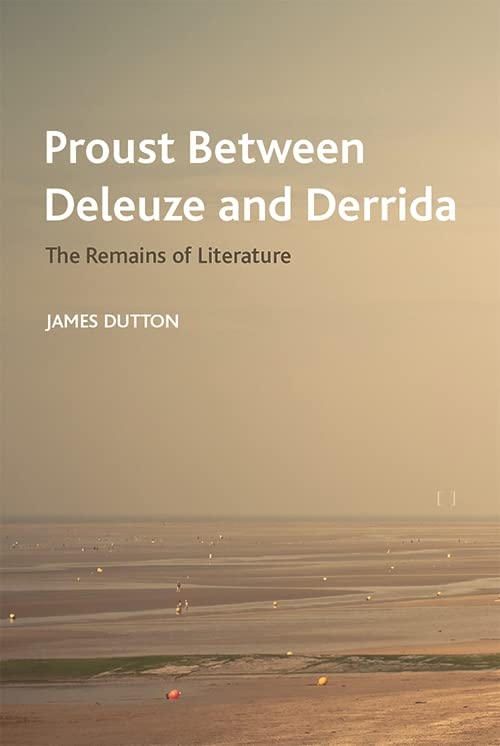 Proust Between Deleuze and Derrida