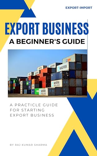 Export Business A Beginners Guide : A practical guide for startin...