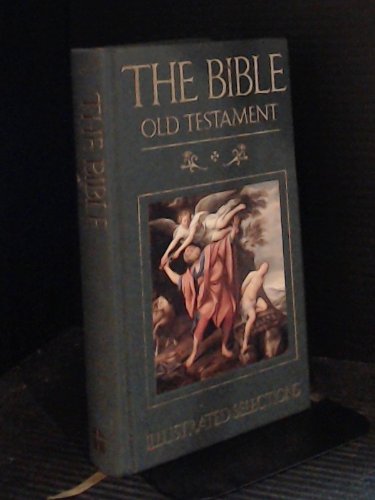 The Bible: Old Testament: Illustrated Selections 1551260905 Book Cover